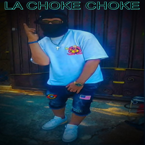 LA CHOKE CHOKE (Explicit)