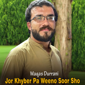 Jor Khyber Pa Weeno Soor Sho