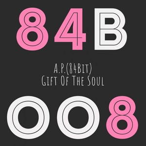 A.P.(84Bit) - Gift Of The Soul (Original Mix)