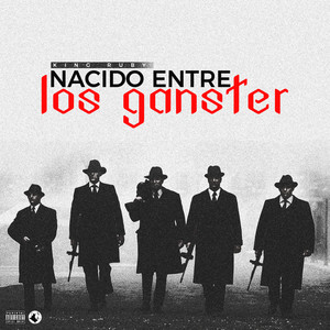 Nacido Entre los Ganster (Explicit)