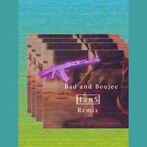 Bad and Boujee (Han$ Remix)