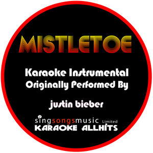 Mistletoe (Originally Performed By Justin Bieber ) (Karaoke Instrumental Version)