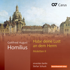 Gottfried August Homilius: Habe deine Lust an dem Herrn. Motetten II