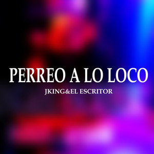 Perreo a Lo Loco (Explicit)