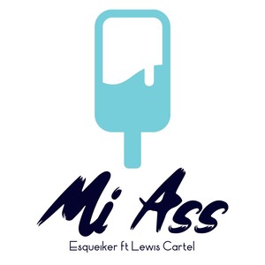 Mi Ass(feat. Lewis Cartel) (Explicit)