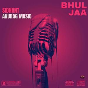 Bhul Jaa (feat. Anurag Panda)