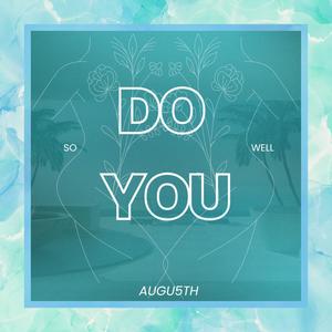 DO YOU (SO WELL)