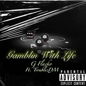 Gamblin With Life (feat. TroublezDM) [Explicit]