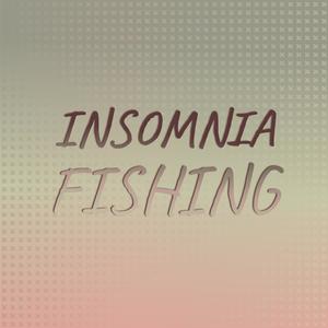 Insomnia Fishing