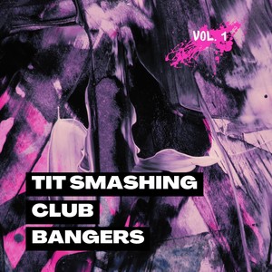 TIT SMASHING CLUB BANGERS, Vol. 1