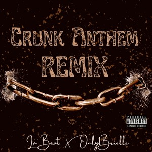 Crunk Anthem Remix (feat. Only1Brielle) [Explicit]