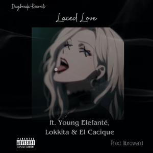 Laced Love (feat. Young Elefanté, Lokkita & El Cacique) (Explicit)