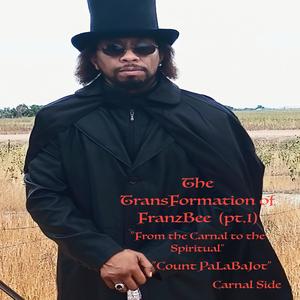 The TransFormation of FranzBee (pt.1) The Carnal Side: Count PaLaBaJot