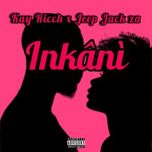 Inkani (feat. Jeep Jack za) [Explicit]