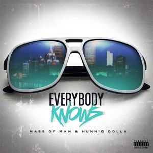 Everybody Knows (feat. Hunnid Dolla) [Explicit]