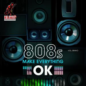 808s Make Everything Ok (Vol Bravo)