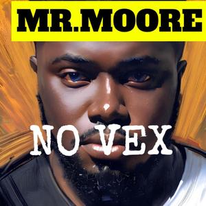 MR.MOORE - NO VEX