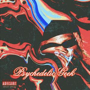 Psychedelic Geek (Explicit)