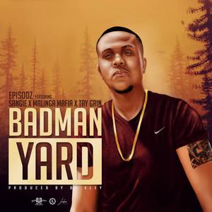Badman Yard(feat. Sangie, Malinga Mafia & Tay Grin) (Explicit)