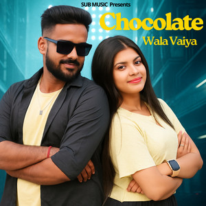 Chocolate Wala Vaiya