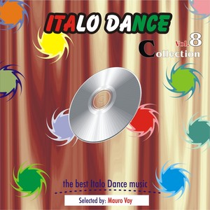 Italo Dance Collection, Vol. 8 (The Very Best of Italo Dance 2000 - 2010, Selected By Mauro Vay)