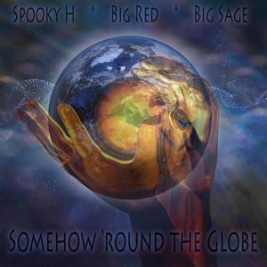 Somehow 'round the Globe (feat. Big Red & Big Sage) [Explicit]