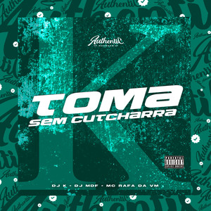 Toma Sem Cutcharra (Explicit)