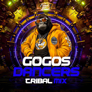 GOGOS DANCERS (TRIBAL MIX)