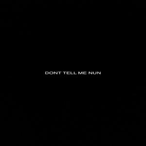 Dont Tell Me Nun (Explicit)