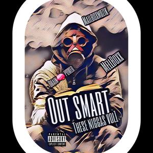 Out Smart You N**** #mailboxmuzik (Explicit)