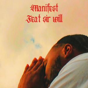 Manifest (feat. Sir Will) (Explicit)
