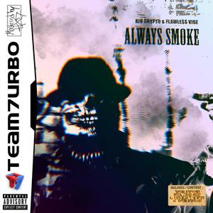 ALWAYS SMOKE (Explicit)