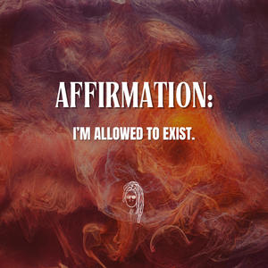 i'm allowed to exist.