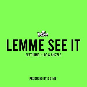 Lemme See It (feat. J-Loc & $hizzle) [Explicit]