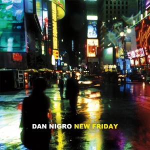 Dan Nigro - New Friday (feat. Bill Zappia, Jake Langley, John Belzaguy & Cam Tyler)