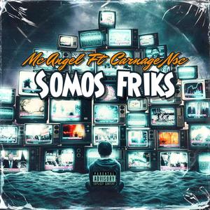 Somos F r i k s (feat. Carnage Nsc) [Explicit]