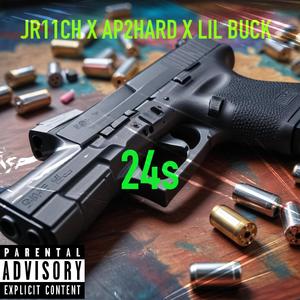 24s (feat. JR11CH, AP2HARD & LIL BUCK) [Explicit]