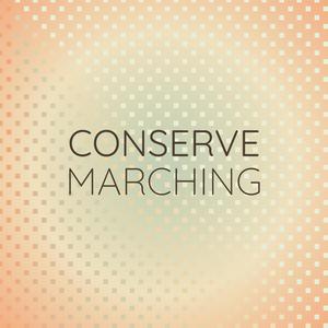 Conserve Marching