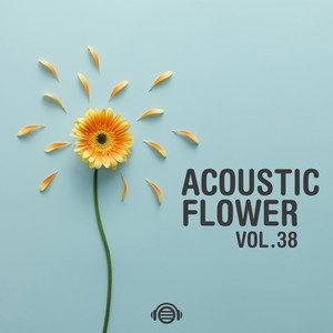 Acoustic Flower Vol.38