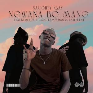Ngwana Bo Mang (feat. Itu505, BL4ZER ZA, Kamzaa626 & Tshepi Dee)