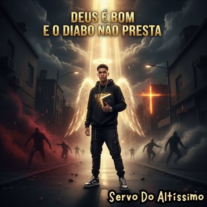 DEUS É Bom E O Diabo Não Presta