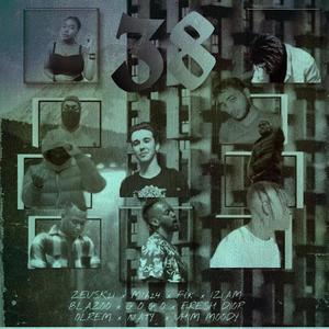38(feat. ZEUSK21, MLH24, FLK, IZIAM, BLAZOO, G O G O, FRESH DIOR, OLREM & NATY)