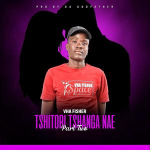 Tshitori Tshanga Nae Part TWO