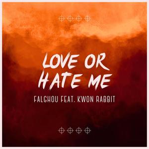 LOVE OR HATE ME (feat. Kwon Rabbit) (Explicit)