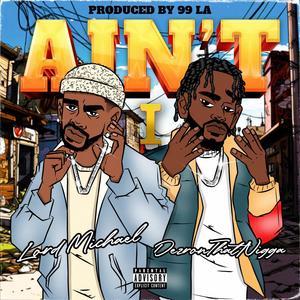 Aint I (feat. DezronThatNigga) [Explicit]