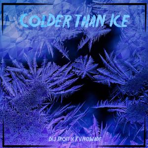 Colder Than Ice (feat. KvngWade) [Explicit]