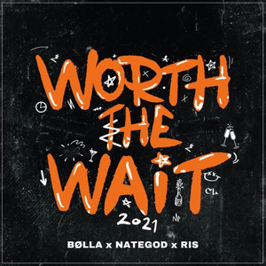 Worth the Wait 2021 (Explicit)