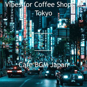 Vibes for Coffee Shops in Tokyo