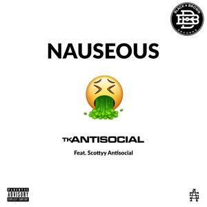 Nauseous (feat. Scottyy Antisocial) [Explicit]