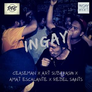 INGAY (feat. Art Subarashi, Amat Escalante & Rebel Saints) [Explicit]